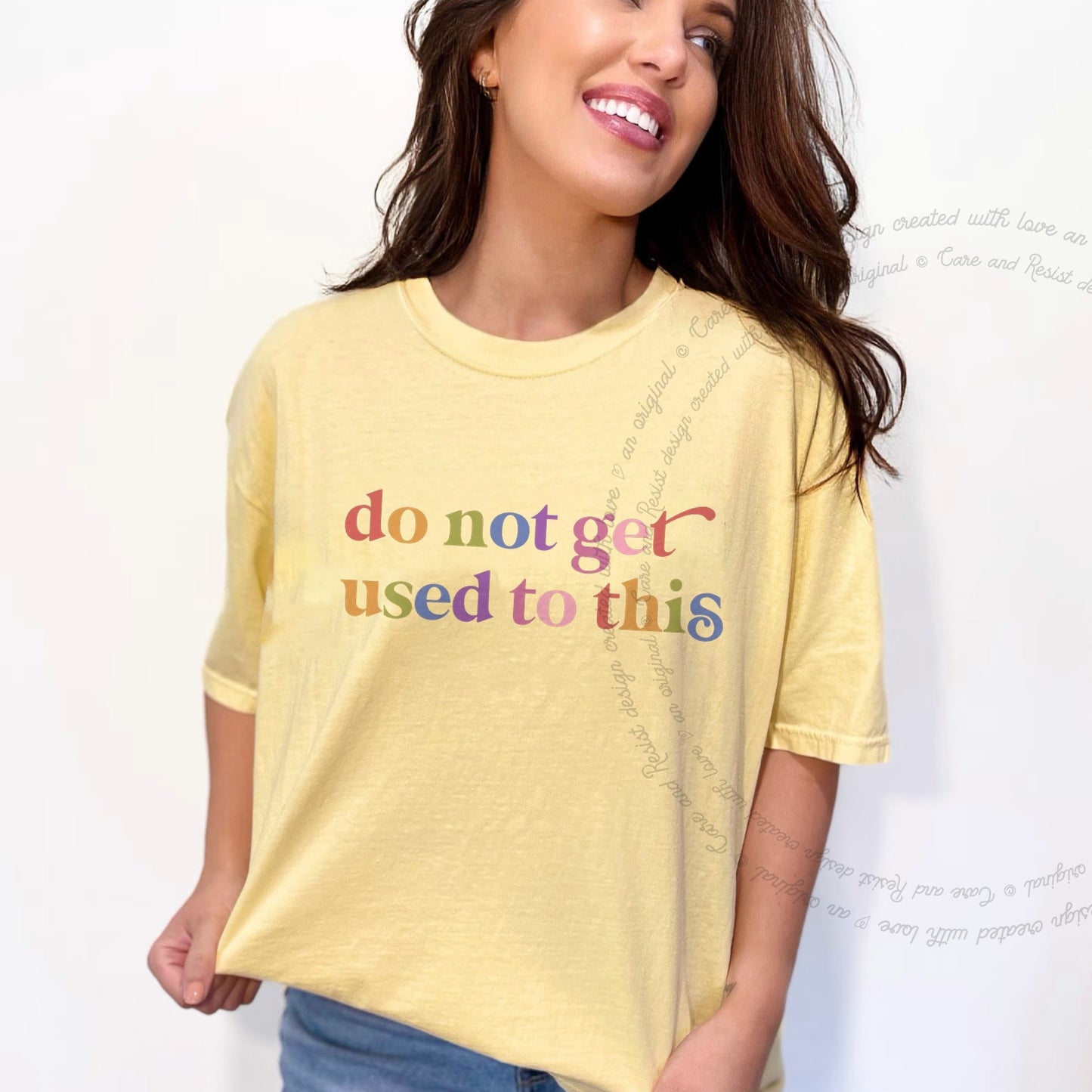 Do not Get Used to This Care & Resist rainbow tee