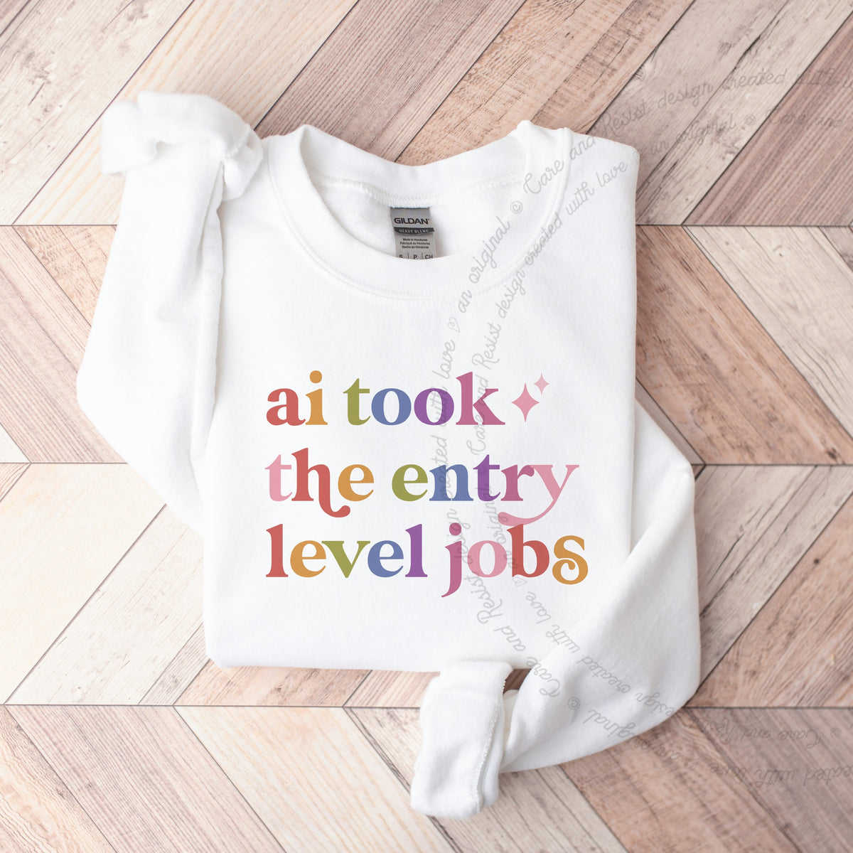Ai Took the Entry Level Jobs Care & Resist Gildan crewneck sweatshirt in White