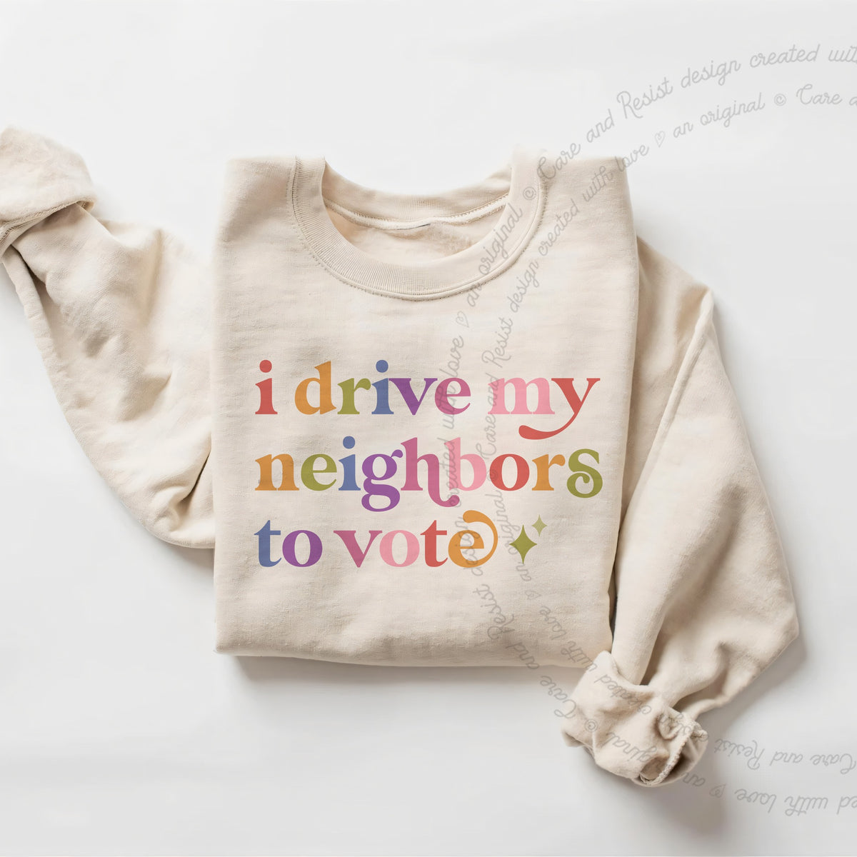 I Drive My Neighbors to Vote Care & Resist Gildan crewneck sweatshirt in Sand