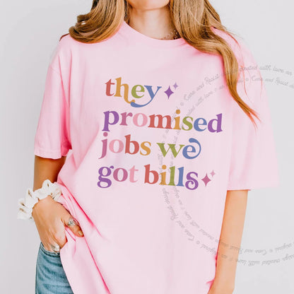 They Promised Jobs We Got Bills Care & Resist rainbow Comfort Colors tee, Blossom