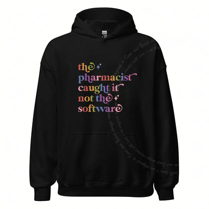 The Pharmacist Caught It not the Software Care & Resist Gildan hoodie in Black
