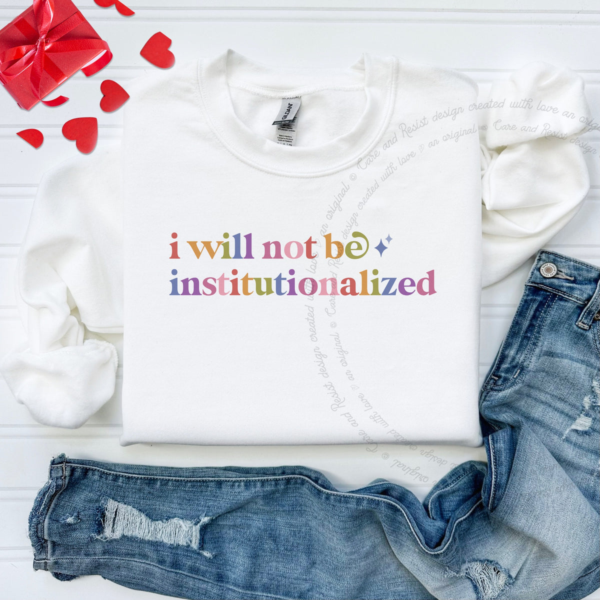 I Will not Be Institutionalized Care & Resist Gildan crewneck sweatshirt in White