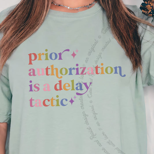 Prior Authorization is a Delay Tactic Care & Resist progressive t-shirt in Bay