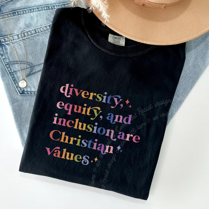 Diversity, Equity, and Inclusion Are Christian Values Care & Resist progressive t-shirt in Black