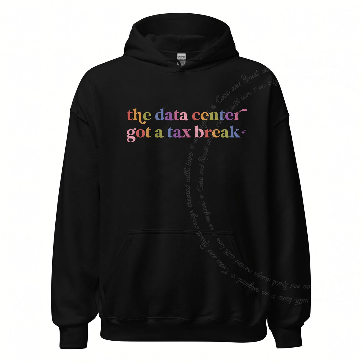 The Data Center Got a Tax Break Care & Resist Gildan hoodie in Black