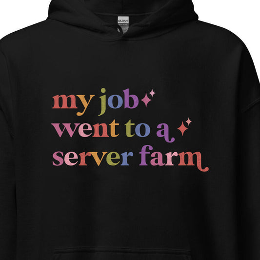 My Job Went to a Server Farm Care & Resist Gildan hoodie in Black