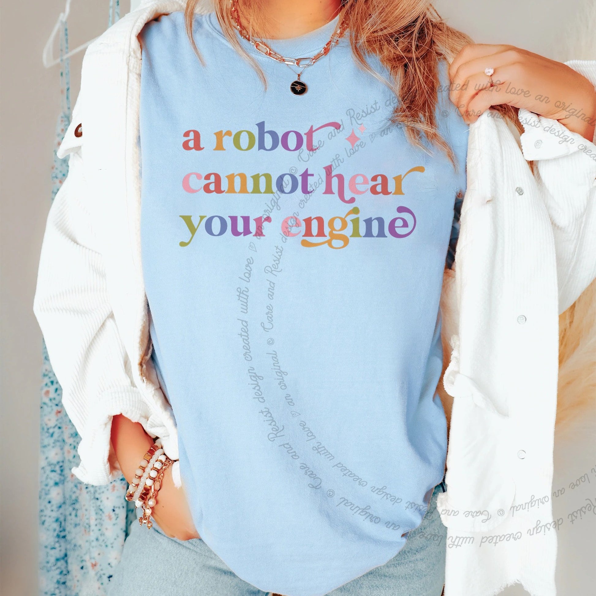 A Robot Cannot Hear Your Engine Care & Resist rainbow tee