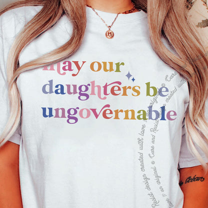 May Our Daughters Be Ungovernable Care & Resist progressive t-shirt in White