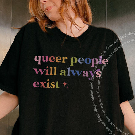 Queer People Will Always Exist Comfort Colors T-Shirt