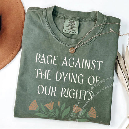 Rage Against The Dying of Our Rights - Care & Resist progressive t-shirt